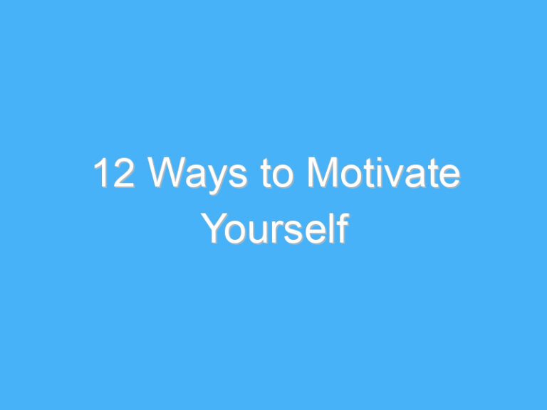 12 Ways to Motivate Yourself