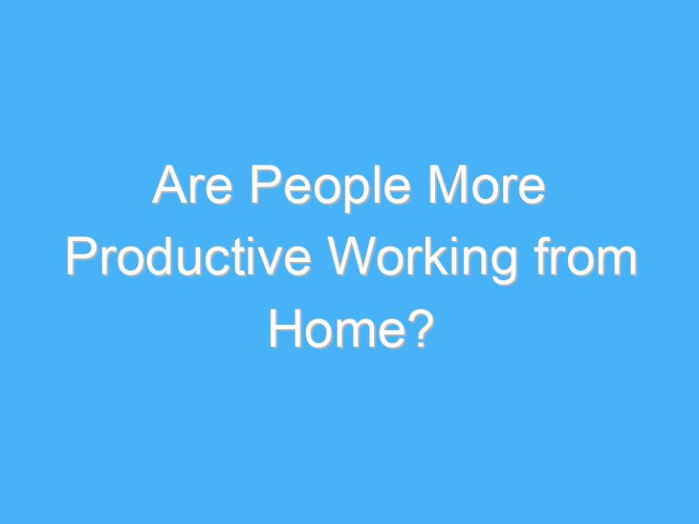 Are People More Productive Working from Home?