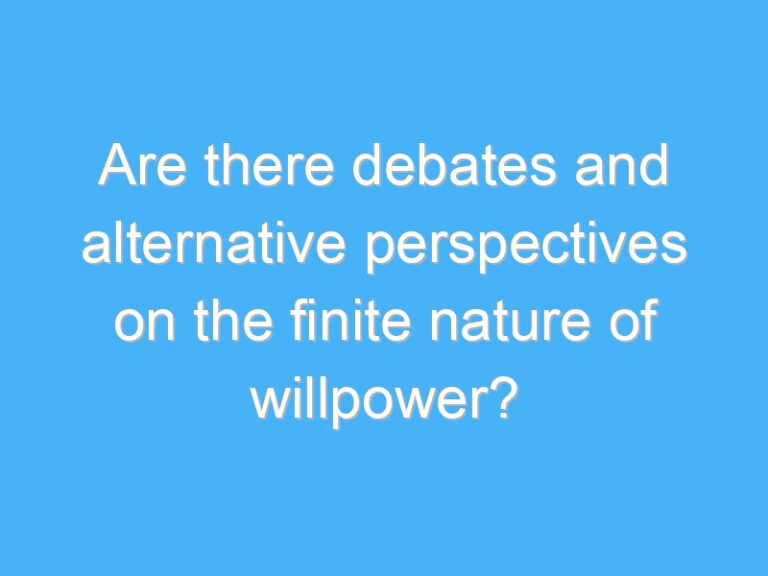 Are there debates and alternative perspectives on the finite nature of willpower?