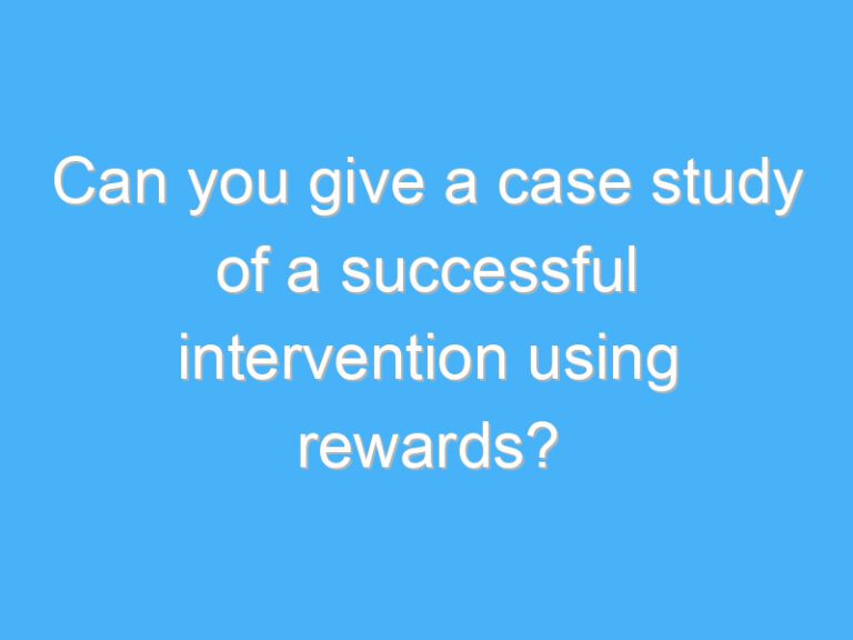 Can you give a case study of a successful intervention using rewards?