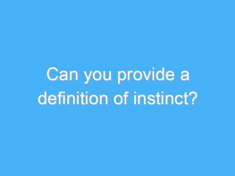 Can you provide a definition of instinct?