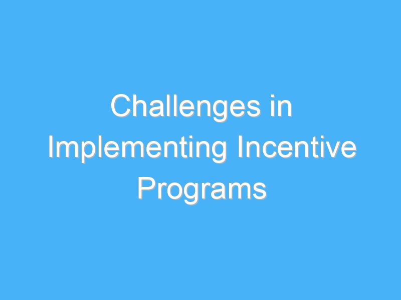 challenges in implementing incentive programs 2939