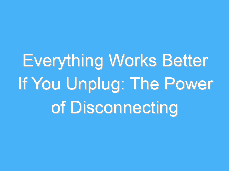 everything works better if you unplug the power of disconnecting 827