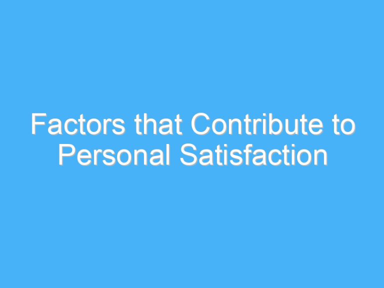 Factors that Contribute to Personal Satisfaction