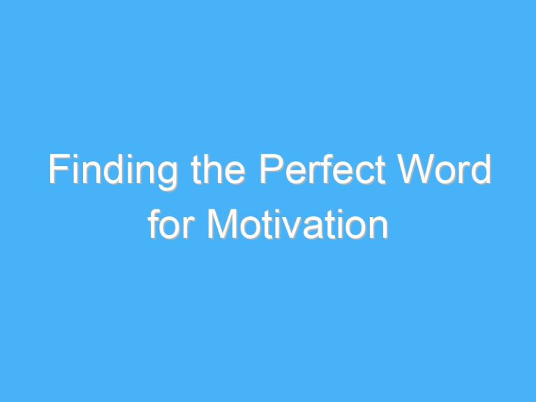 Finding the Perfect Word for Motivation