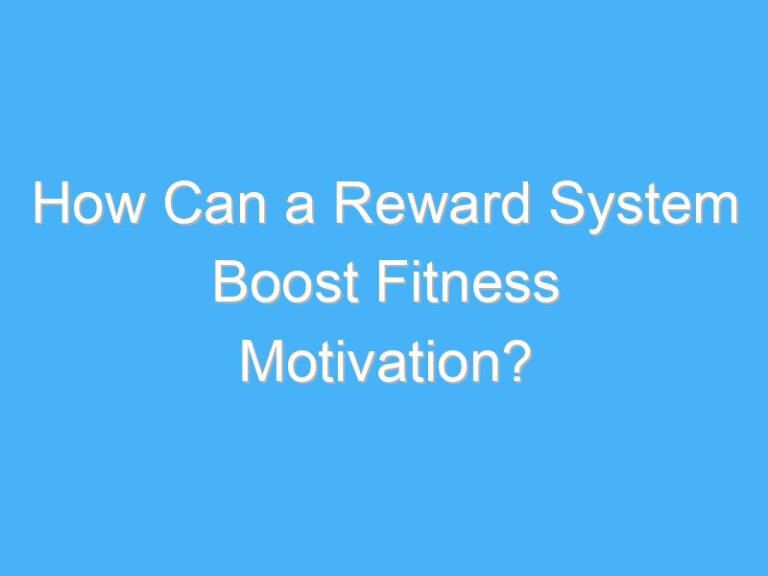How Can a Reward System Boost Fitness Motivation?