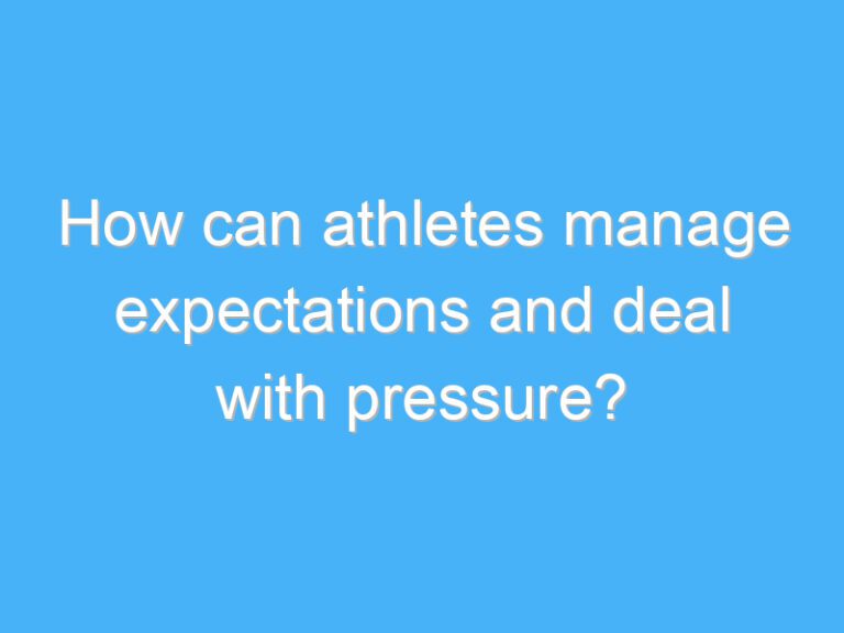 How can athletes manage expectations and deal with pressure?