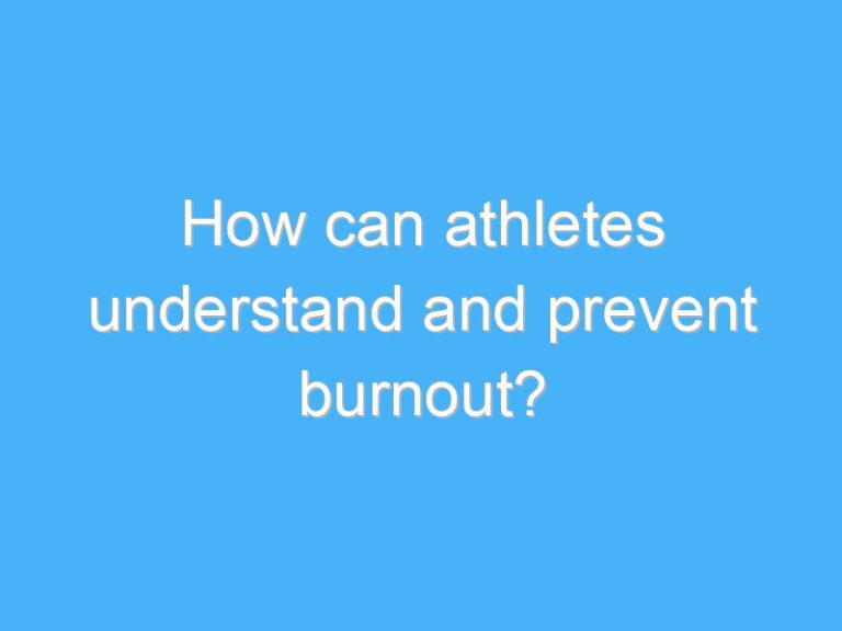 How can athletes understand and prevent burnout?
