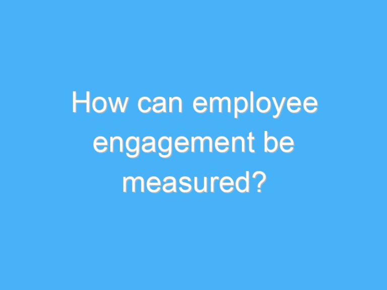 How can employee engagement be measured?
