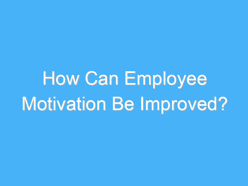 how can employee motivation be improved 1783 1
