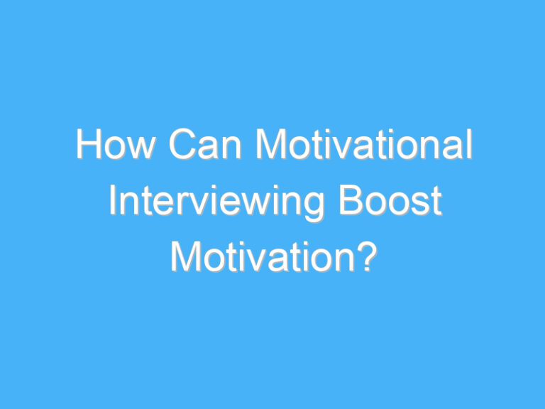 How Can Motivational Interviewing Boost Motivation?