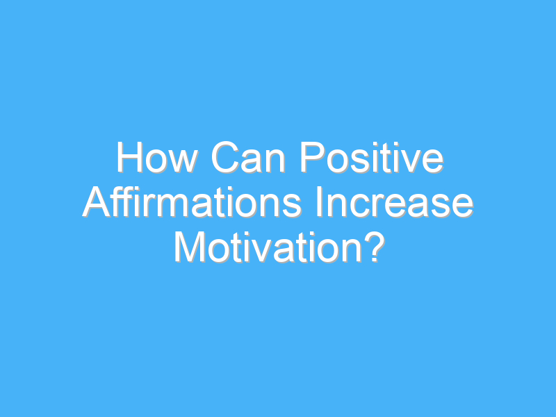 how can positive affirmations increase motivation 1983