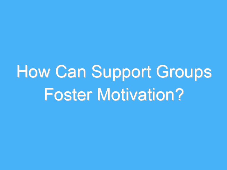 How Can Support Groups Foster Motivation?