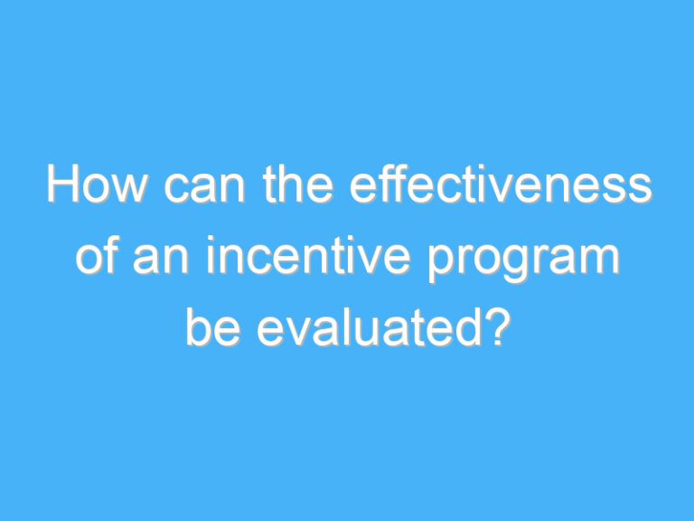 How can the effectiveness of an incentive program be evaluated?