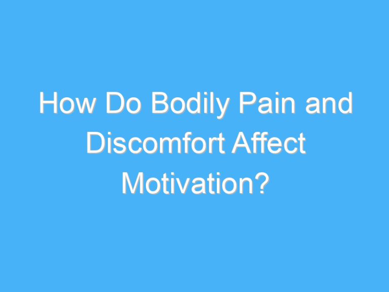 How Do Bodily Pain and Discomfort Affect Motivation?