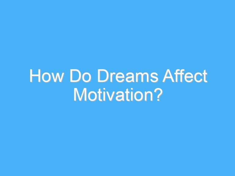 How Do Dreams Affect Motivation?