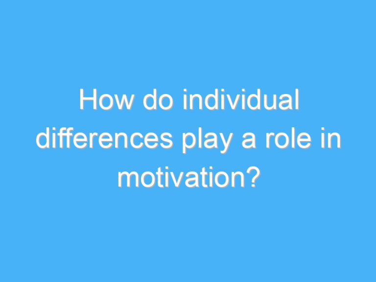 How do individual differences play a role in motivation?