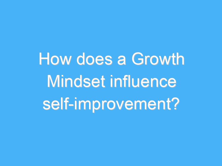 How does a Growth Mindset influence self-improvement?