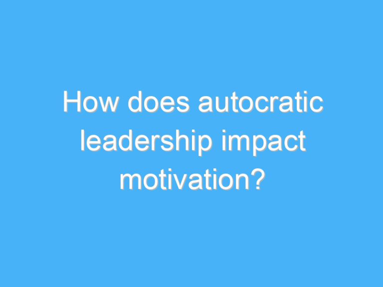 How does autocratic leadership impact motivation?