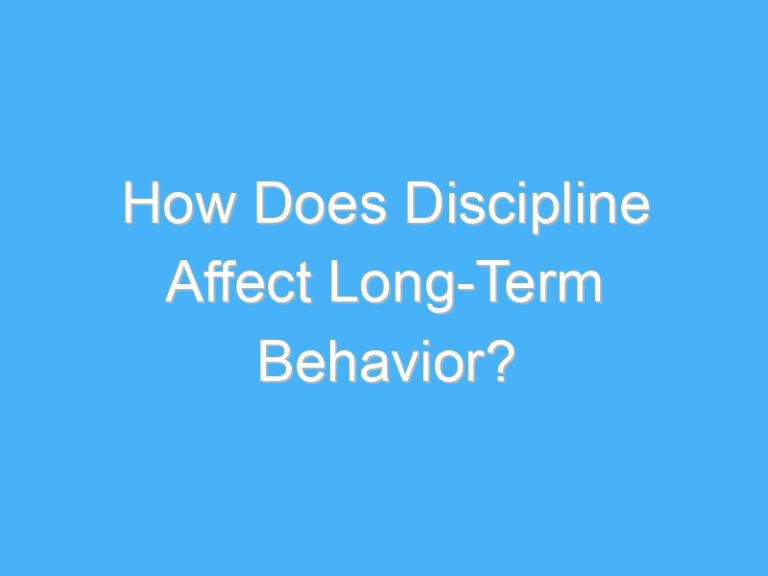 How Does Discipline Affect Long-Term Behavior?