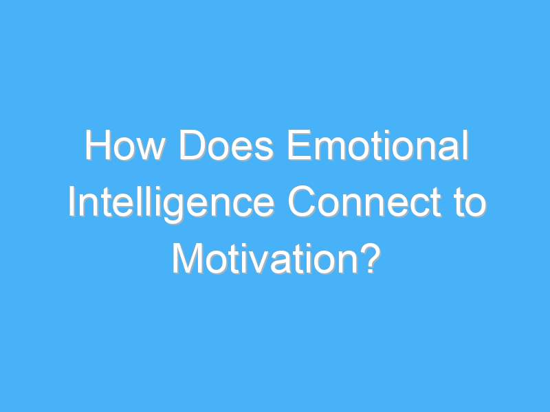 how does emotional intelligence connect to motivation 2924