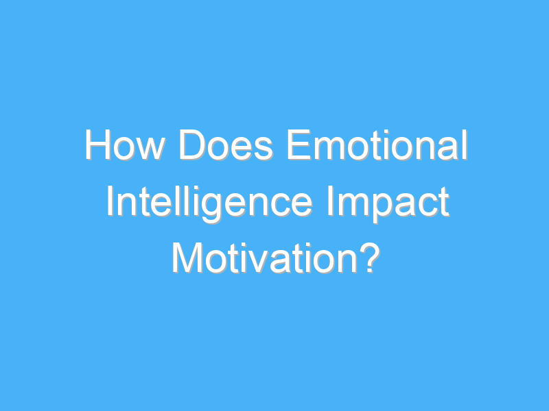 how does emotional intelligence impact motivation 2302