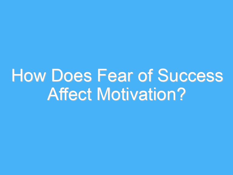 How Does Fear of Success Affect Motivation?