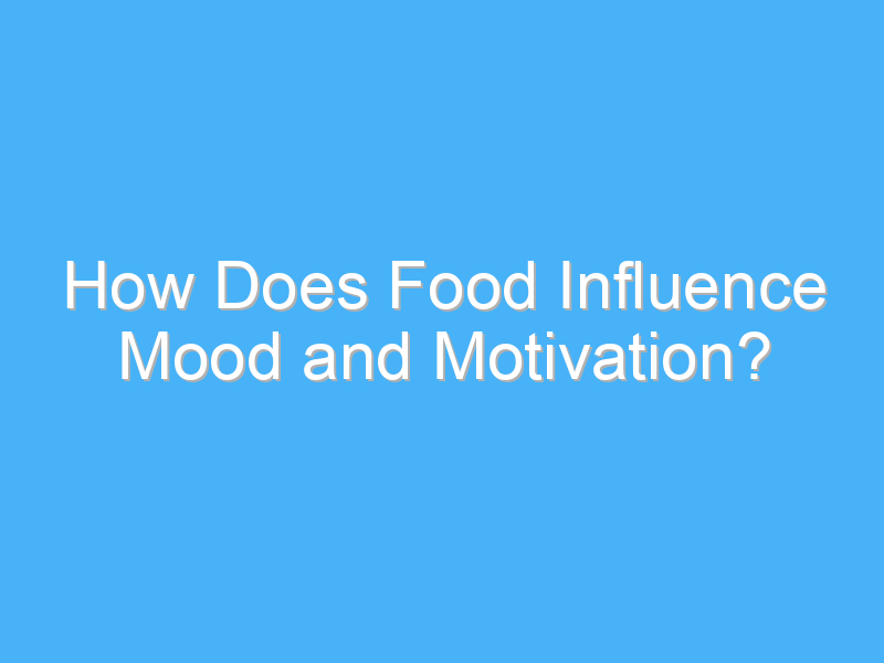 how does food influence mood and motivation 3021