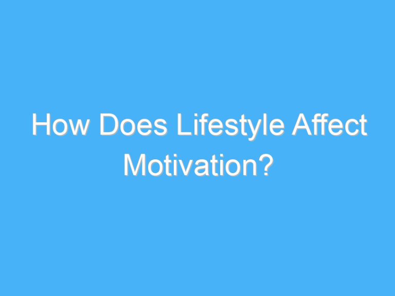 How Does Lifestyle Affect Motivation?