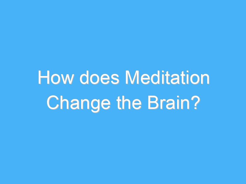 how does meditation change the brain 1971