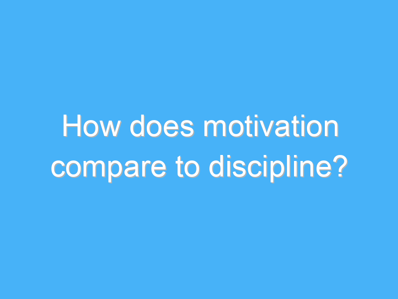 how does motivation compare to discipline 2279