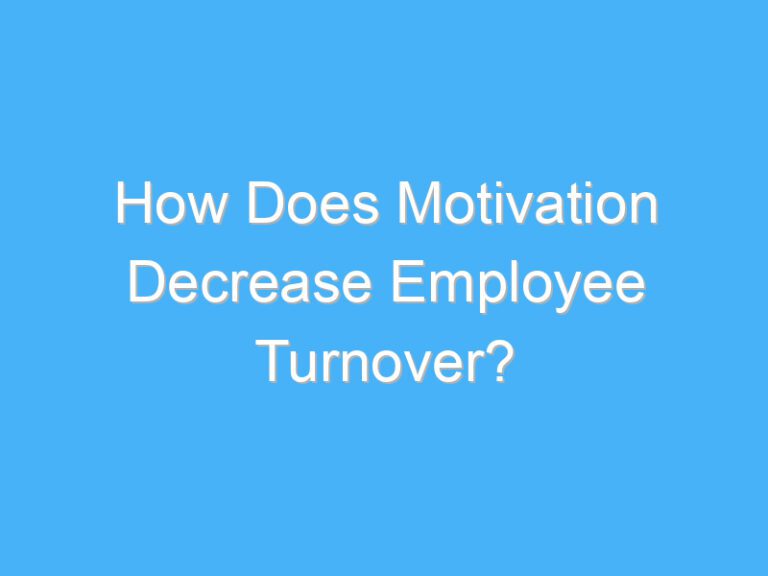 How Does Motivation Decrease Employee Turnover?