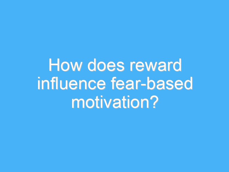 How does reward influence fear-based motivation?