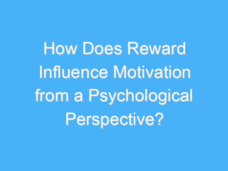 How Does Reward Influence Motivation from a Psychological Perspective?