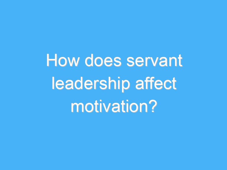 How does servant leadership affect motivation?