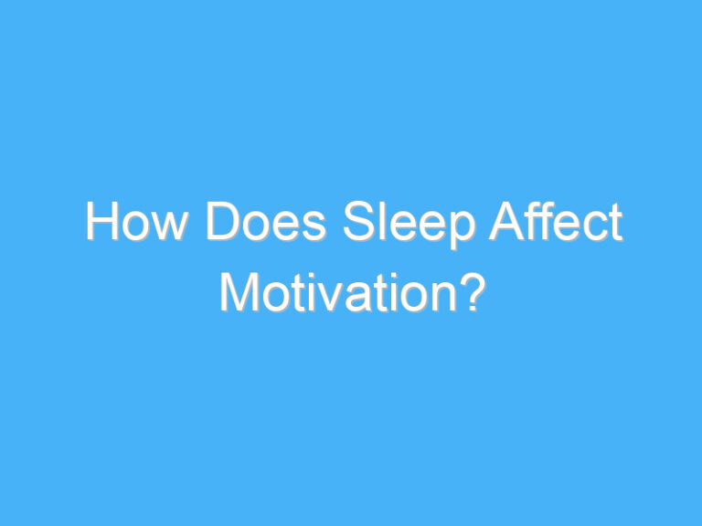 How Does Sleep Affect Motivation?