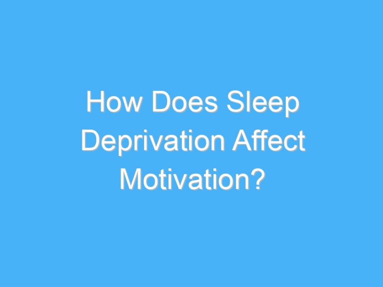 How Does Sleep Deprivation Affect Motivation?