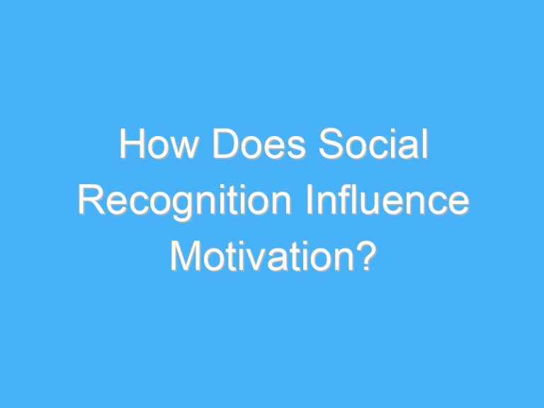 How Does Social Recognition Influence Motivation?
