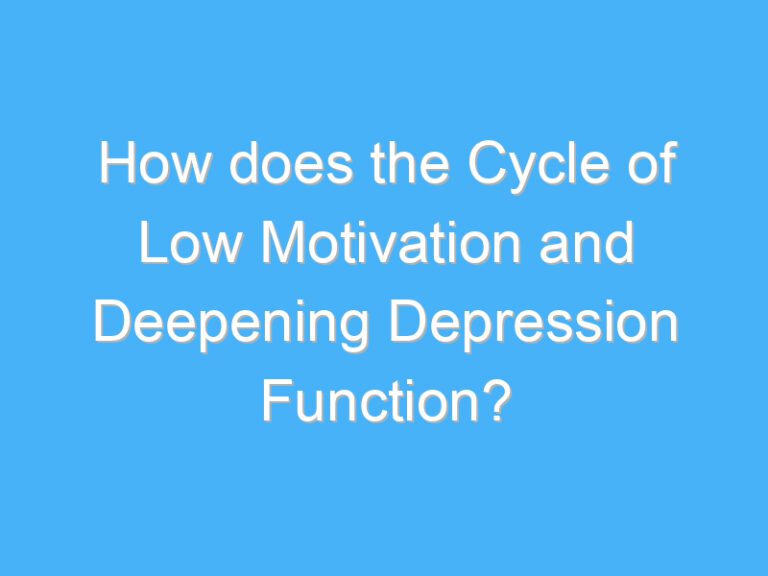 How does the Cycle of Low Motivation and Deepening Depression Function?
