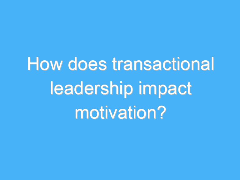 How does transactional leadership impact motivation?