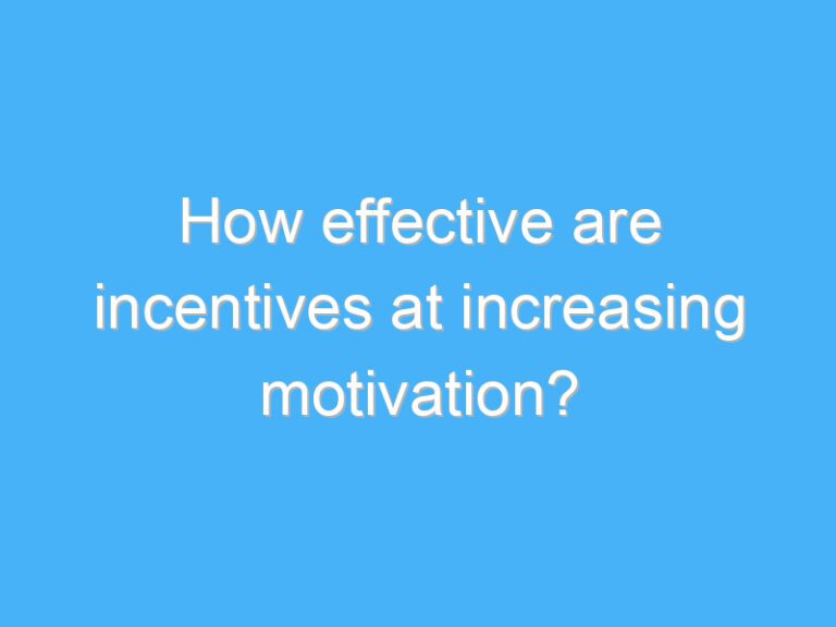 How effective are incentives at increasing motivation?