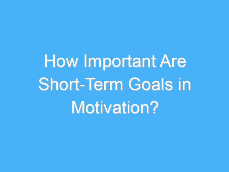 How Important Are Short-Term Goals in Motivation?