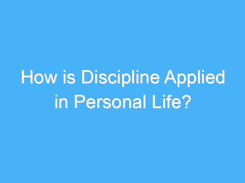 how is discipline applied in personal life 3268