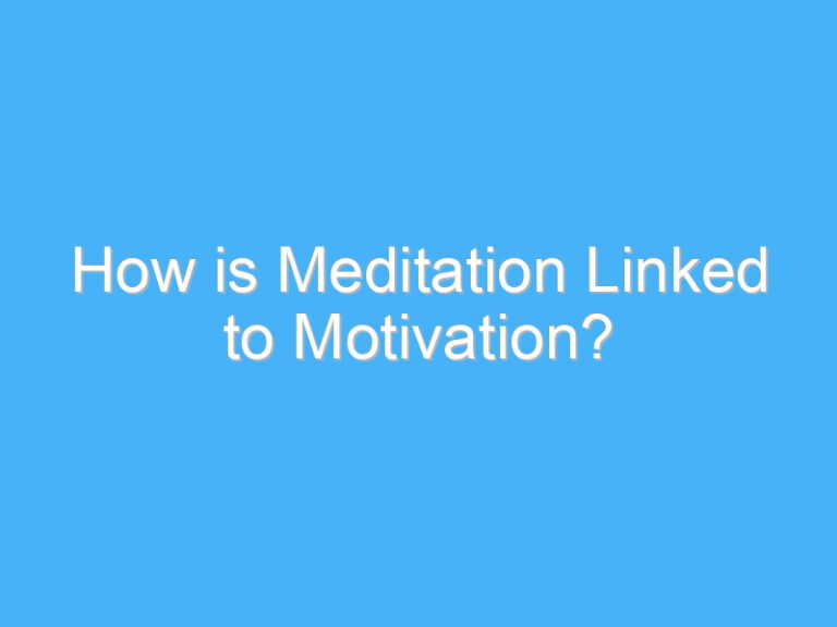 How is Meditation Linked to Motivation?