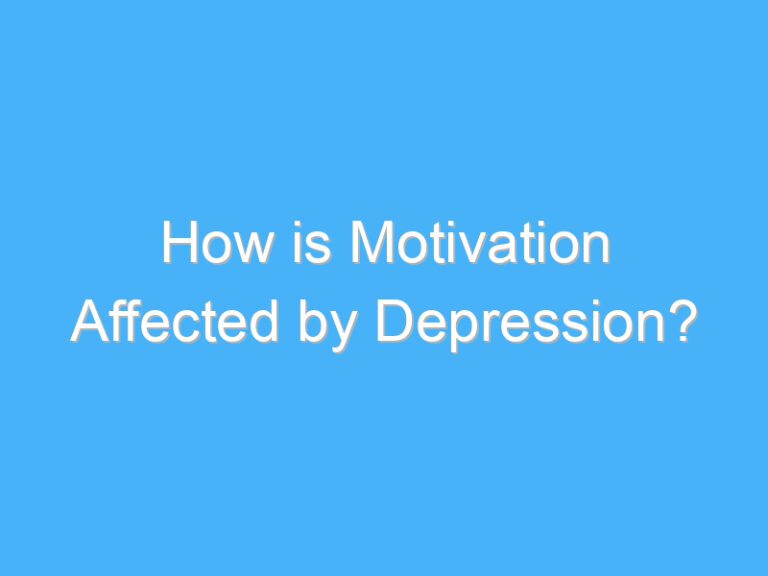 How is Motivation Affected by Depression?