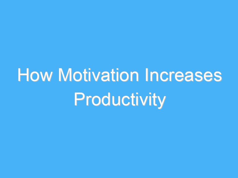 How Motivation Increases Productivity