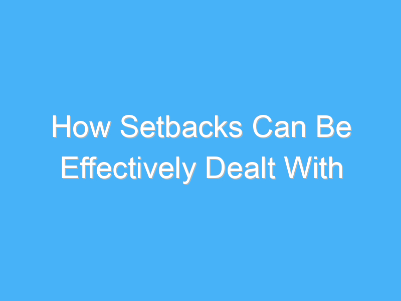 how setbacks can be effectively dealt with 1691