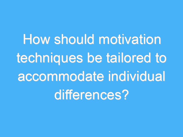 How should motivation techniques be tailored to accommodate individual differences?