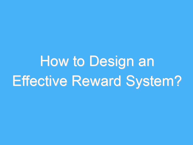 How to Design an Effective Reward System?