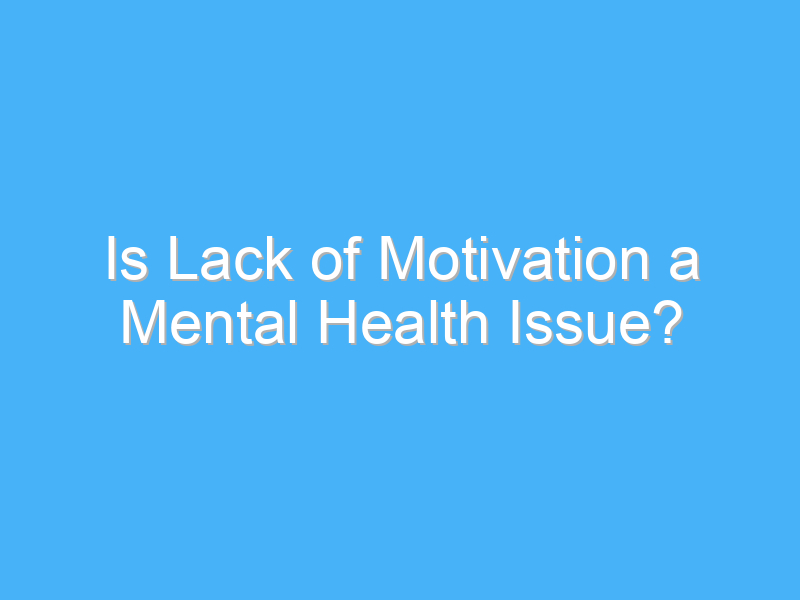 is lack of motivation a mental health issue 116